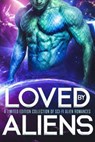 Loved by Aliens: A Limited Edition Collection of Sci-Fi Alien Romances - Grace Goodwin ; S.E. Smith ; Becca Brayden ; Demelza Carlton ; Skye MacKinnon ; Nancey Cummings ; Kate Rudolph ; Lea Kirk ; Debbie Cassidy - 9781393021339
