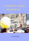 Climate Crisis--Brief Book of Facts - Dr. Bob O'Connor - 9781393099666