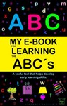 My E-Book For Learning The Abc´s: A Useful Tool That Helps Develop Early Learning Skills - Victoria Panezo Ortiz - 9781393174097