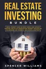 Real Estate Investing Bundle: Rental Property Guide, No Money Down & Long-Distance Investing, How to Flip & Rehab Houses, Property Wholesaling for Beginners, and Commercial Real Estate & Apartments - Spencer Williams - 9781393175667
