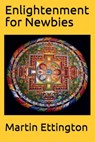 Enlightenment for Newbies - Martin K. Ettington - 9781393261605