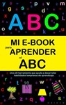 Mi E-Book Para Aprender El Abc: Una Útil Herramienta Que Ayuda A Desarrollar Habilidades Tempranas De Aprendizaje. - Victoria Panezo Ortiz - 9781393327820