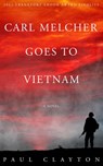Carl Melcher Goes to Vietnam - Paul Clayton - 9781393373933