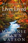 Lives Lived - Melanie Dawn Watson - 9781393404705