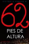 62 Pies De Altura: Un Relato Urbano - Victoria Panezo Ortiz - 9781393484486