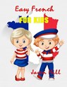 Easy French for Kids - Tony R. Smith ; Jason Hill - 9781393546399