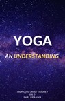 Yoga: An Understanding - Sadhguru Jaggi Vasudev ; Shri Brahma - 9781393569756