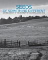 Seeds of Something Different: An Oral History of the University of California, Santa Cruz - Regional History Project ; Irene Reti ; Cameron Vanderscoff ; Sarah Rabkin - 9781393587729