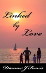 Linked By Love - Dianne J. Ferris - 9781393606093