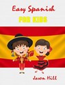 Easy Spanish for Kids - Tony R. Smith ; Jason Hill - 9781393631255