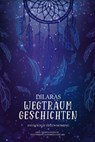 Dilaras Wegträumgeschichten: Anti-Mobbing Anthologie - Katharina Gerlach ; Patrizia Rodacki ; Yule Forrest ; Anja Bärike ; Verena Binder ; Nicky DeMelly ; Mirjam Fischer ; Mary Jones ; Isalie Kirschbaum ; Delia Liebkur ; Jeannine Molitor ; Alexa Pukall ; Nadja Raiser ; Annie Waye ; Margo Wendt ; Vanessa Zeine - 9781393769019