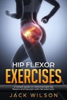Hip Flexor Exercises - Jack Wilson - 9781393782650