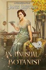 An Unusual Botanist - Janis Linford - 9781393789734
