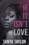 If It Isn't Love - Tanya Taylor - 9781393800125