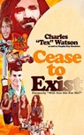 Cease to Exist - CHARLES "TEX" WATSON ; CHAPLIN RAY HOEKSTRA - 9781393804673