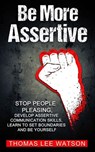 Be More Assertive - Thomas Lee Watson - 9781393806615