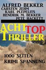 1000 Seiten Krimi Spannung - Acht Top Thriller - Alfred Bekker ; Hendrik M. Bekker ; Carsten Zehm ; Pete Hackett ; Karl Plepelits - 9781393840350