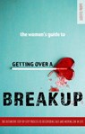The Women’s Guide To Getting Over A Breakup: The definitive step-by-step process to recovering fast and moving on in life - Laura Elliott - 9781393982340