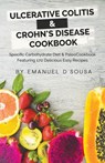 Ulcerative Colitis & Crohn's Disease Cookbook - Emanuel Sousa ; Emanuel D'Sousa - 9781393993544