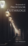 The Journals of Professor Guthridge - Kyt Wright - 9781393998303