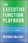 The Executive Function Playbook - Michael McLeod - 9781394309153