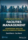 Introduction to Facilities Management - David Morris ; Sue Morris - 9781394316052