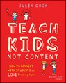 Teach Kids, Not Content - Julia Cook - 9781394351183
