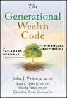 The Generational Wealth Code - John J. (Vento Tax & Wealth Management Group) Vento ; John J. Vento ; Nicole (Vento Tax & Wealth Management Group) Vento ; Christine (Inland Securities Corporation) Vento Conway - 9781394425228
