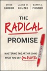 The Radical Promise - Steve (Extreme Leadership Farber ; James M. (Leavey School of Business and Administration Kouzes ; Barry Z. (Leavey School of Business and Administration Posner - 9781394426966