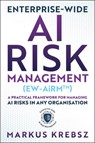 Enterprise-wide AI Risk Management (EW-AiRM) - Markus (Bank of Scotland Treasury Krebsz - 9781394446476