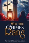 Why the Chimes Rang - Raymond MacDonald Alden - 9781396322280