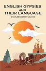 English Gypsies and Their Language - Charles Godfrey Leland - 9781396325281