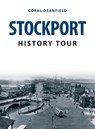 Stockport History Tour - Coral Dranfield - 9781398101715