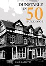 Dunstable in 50 Buildings - Paul Rabbitts - 9781398104044