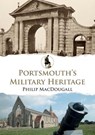 Portsmouth's Military Heritage - Philip MacDougall - 9781398112995