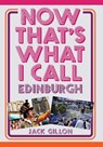 Now That's What I Call Edinburgh - Jack Gillon - 9781398117891