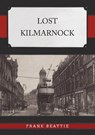 Lost Kilmarnock - Frank Beattie - 9781398118232