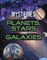Mysteries of Planets, Stars and Galaxies - Lela Nargi - 9781398204751