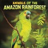 Animals of the Amazon Rainforest - Mari Schuh - 9781398224803