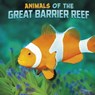 Animals of the Great Barrier Reef - Martha E. H. Rustad - 9781398224889