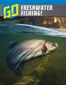 Go Freshwater Fishing! - Lisa M. Bolt Simons - 9781398235625