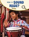 How Is Sound Made? - Emily Raij - 9781398239920