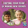 Facing Your Fear of Making New Friends - Renee Biermann - 9781398249967