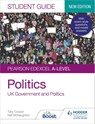 Pearson Edexcel A-level Politics Student Guide 1: UK Government and Politics (new edition) - Toby Cooper ; Neil McNaughton - 9781398318007
