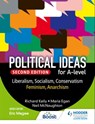 Political ideas for A Level: Liberalism, Socialism, Conservatism, Feminism, Anarchism 2nd Edition - Richard Kelly ; Maria Egan ; Neil McNaughton - 9781398368835
