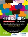 Political ideas for A Level: Liberalism, Socialism, Conservatism, Feminism, Anarchism 2nd Edition - Richard Kelly ; Maria Egan ; Neil McNaughton - 9781398369177