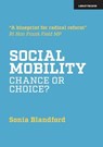Social Mobility: Chance or Choice? - Sonia Blandford - 9781398383357