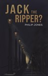 Jack the Ripper? - Philip Jones - 9781398482715