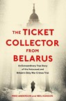 The Ticket Collector from Belarus - ANDERSON,  Mike ; Hanson, Neil - 9781398517219