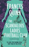 The Scandalous Ladies Football Club - Frances Quinn - 9781398520738